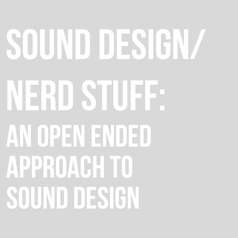 AN OPEN ENDED APPROACH TO SOUND DESIGN