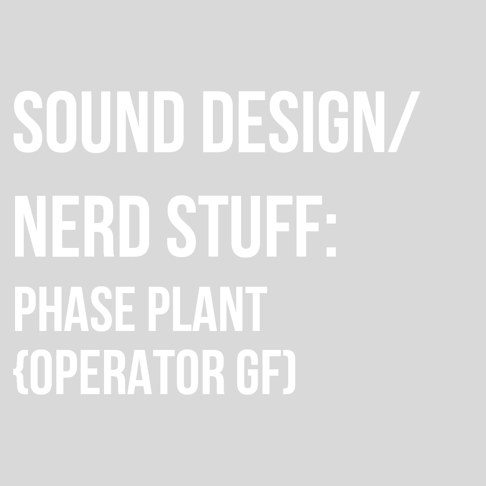 PHASE PLANT (THE SYNTH YOUR OPERATOR GF SAYS NOT TO WORRY ABOUT)