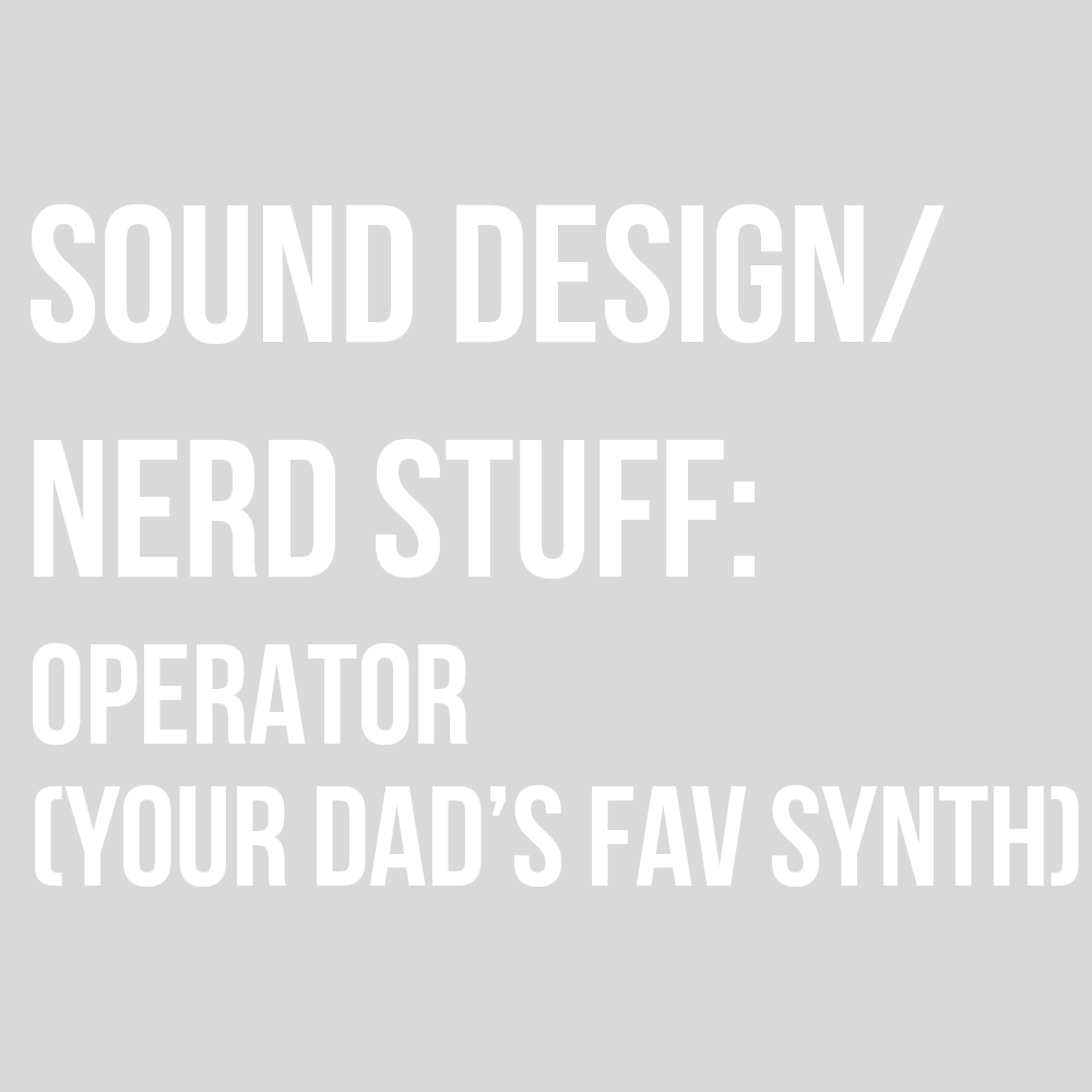 OPERATOR (YOUR DAD’S FAVORITE SYNTH)
