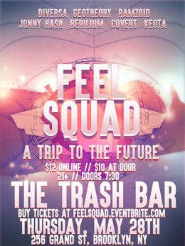 Brooklyn, NY @ The Trash Bar — Feel Squad Tour 2015: A Trip To The Future — Diversa, Geotheory, Ramzoid, Jonny Ha$h, Berilium, Covert, Keota + Grynpyret — flyer