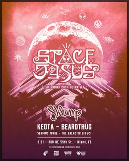 Miami, FL @ 380 District — Space Jesus late-night post-Ultra set w/ Shlump, Keota, Beardthug, Serious Jorge, The Galactic Effect — flyer