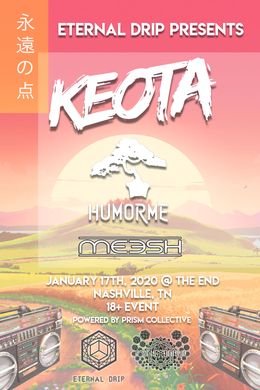 Nashville, TN @ The End — Eternal Drip: Keota, Humorme & Meesh — flyer