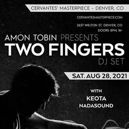 Denver, CO @ Cervantes Masterpiece Ballroom — Amon Tobin Presents: Two Fingers (DJ set) w/ Keota, Nadasound — flyer