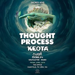 Nashville, TN — Sacred Hive presents Thought Process & Keota w/ Audio Goblin, Grey Matter, Nimbo — flyer
